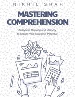 Mastering Comprehension, Analytical Thinking, and Memory: Unlock Your Cognitive Potential