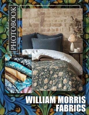 William Morris Fabrics Photo Book: Explore 40 Stunning Patterns By William Morris For Designers And Art Enthusiasts - Jackson Simon - cover