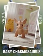 Baby Chasmosaurus Photo Book: 40 Stunning Photos Featuring A Unique Dinosaur For Kids, Fans And Enthusiasts