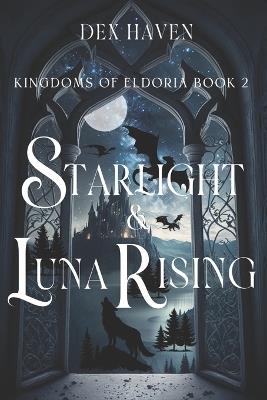 Starlight & Luna Rising: Kingdoms of Eldoria Book 2 - Dex Haven - cover