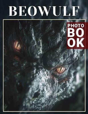Beowulf Photo Book: Epic Tales Illustrated With 40 Stunning Images Capturing Legendary Adventures - Margaret Farmer - cover