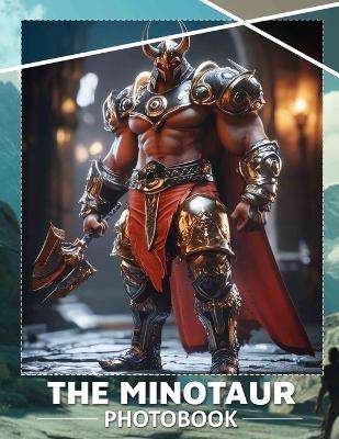 The Minotaur Photo Book: Explore The Mythical Creature Through 40 Intriguing Images That Captivate Imagination - Kyla Clay - cover