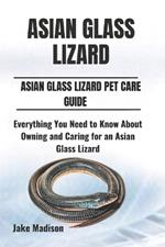 Asian Glass Lizard: Everything You Need to Know About Owning and Caring for an Asian Glass Lizard