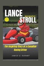 Lance stroll Biography: The Inspiring Story of a Canadian Racing Driver