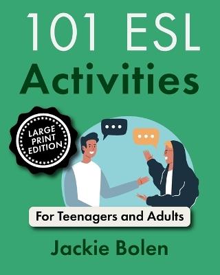 101 ESL Activities: For Teenagers and Adults - Jackie Bolen - cover