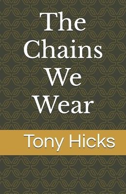 The Chains We Wear - Tony Hicks - cover