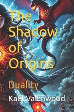 The Shadow of Origins: Duality
