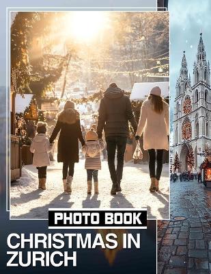 Christmas in Zurich Photo Book: Discover 40 Stunning Images Capturing The Magic Of Zurich's Festive Atmosphere - Jasmin Thomson - cover