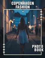 Copenhagen Fashion Photo Book: Explore 40 Stunning Captures of Trendsetting Styles from Denmark's Chic Capital