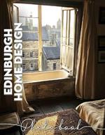 Edinburgh Home Design Photo Book: Stunning Interior Inspirations Featuring 40 Captivating Images Of Scottish Homes And Decor