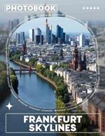 Frankfurt Skylines Photo Book: Epic Urban Landscape Depicted Through 40 Stunning Treasures Of Frankfurt