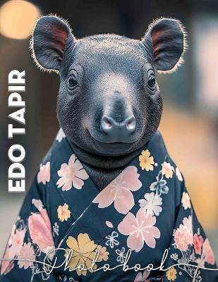 Edo Tapir Photo Book: Explore 40 Stunning Images Of The Unique Edible Species In Vibrant Detail - Anika Ramos - cover