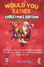 Would You Rather - Christmas Edition: A Funny, Interactive Family-Friendly Activity for Kids - Joyful Moments, Quality Family time, Skill Development for Your Child, A Special Gift: Perfect for Family Fun and Holiday Gatherings