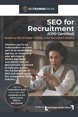 SEO for Recruitment (CPD Certified): Mastering SEO for Better Visibility in the Recruitment Industry - Graham Childs,Mick Holloway,Lisa Childs - cover