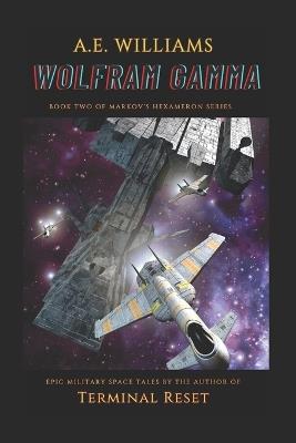 Wolfram Gamma: Book Two of Markov's Hexameron Series - A E Williams - cover