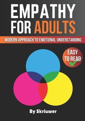 Empathy Book for Adults: A Modern Approach to Emotional Understanding - Skriuwer Com - cover