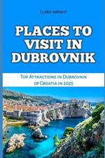 Places to Visit in Dubrovnik: Top Attractions in Dubrovnik of Croatia in 2025
