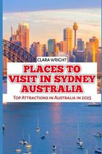 Places to Visit in Sydney Australia: Top Attractions in Australia in 2025