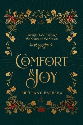 Comfort & Joy: Finding Hope Through the Songs of the Season - Brittany Barbera - cover