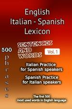 English Italian Spanish Lexicon - Volume 1: Most common words and everyday usage phrases.