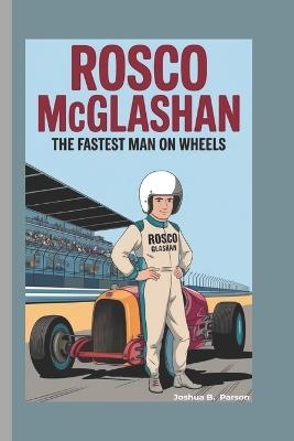 Rosco Mcglashan: The Fastest Man On Wheels - Joshua B Parson - cover