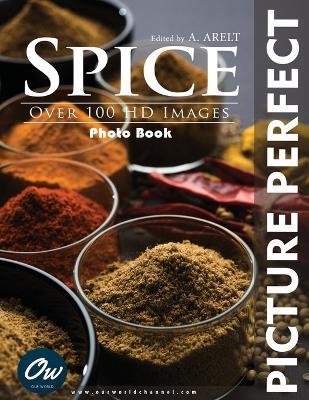 Spice: Picture Perfect Photo Book - A Arelt,Our World - cover