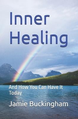 Inner Healing: And How You Can Have it Today - Jamie Buckingham - cover