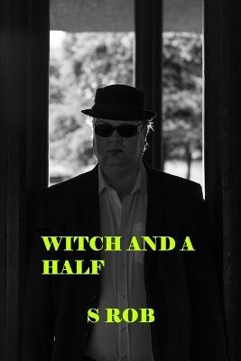 Witch and a Half - S Rob - cover