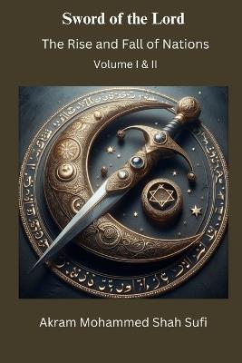 Sword of the Lord: The Rise and Fall of Nations - Akram Mohammed Shah Sufi - cover