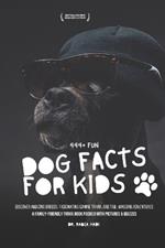 444+ Fun Dog Facts for Kids: Discover Amazing Breeds, Fascinating Canine Trivia, and Tail-Wagging Adventures: A Family-Friendly Trivia Book Packed With Pictures & Quizzes