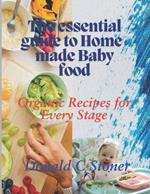 The Essential Guide to Home-made Baby food: Organic Recipes for Every Stage