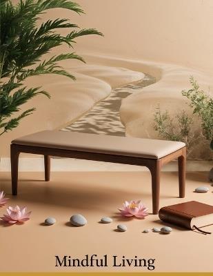 Mindful Living: A Step-by-Step Guide to Transformation: 100 Day Adventure - Y C - cover