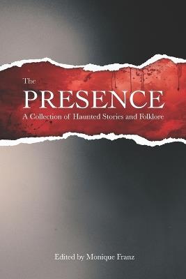 The Presence: A Collection of Haunted Stories and Folklore - Mir Aziz,Franka Zeph,Mei Davis - cover