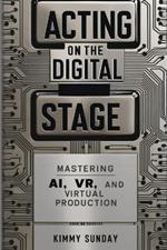 Acting on the Digital Stage: Mastering AI, VR, and Virtual Production