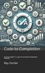 Code to Completion: Ensuring Quality Through the Software Development Lifecycle