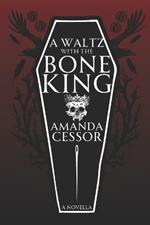 A Waltz With The Bone King: A Novella