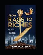 From Rags to Riches: The Untold Stories of Self-Made Billionaires