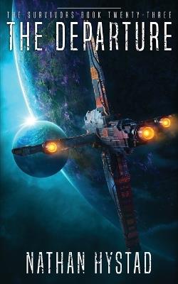 The Departure (The Survivors Book Twenty-Three) - Nathan Hystad - cover