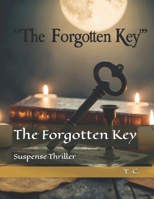 The Forgotten Key: Suspense Thriller - Y C - cover