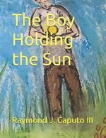 The Boy Holding the Sun