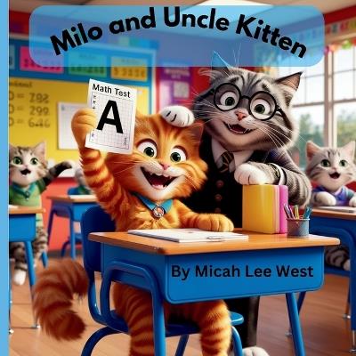 Milo and Uncle Kitten: The Big Comeback - Micah Lee West - cover