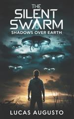 The Silent Swarm: Shadows Over Earth