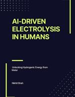 AI-Driven Electrolysis in Humans: Unlocking Hydrogenic Energy from Water