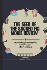 The Seed of the Sacred Fig Movie Review: Exploring Patriarchy and Visual Storytelling