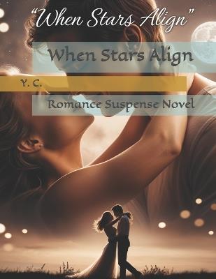 When Stars Align: Romance Suspense Novel - Y C - cover