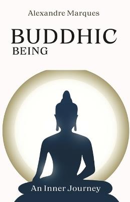 Buddhic Being: An Inner Journey - Alexandre Marques - cover
