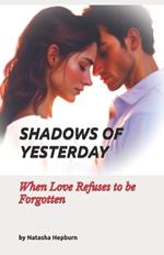 Shadows of Yesterday: When Love Refuses to be Forgotten
