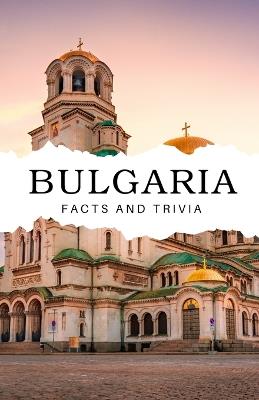 Bulgaria Facts and Trivia - Will Easton - cover