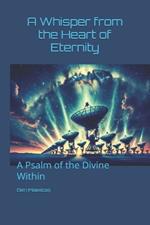 A Whisper from the Heart of Eternity: A Psalm of the Divine Within