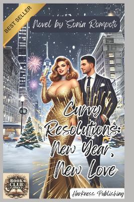 Curvy Resolutions: New Year, New Love: An Enemies-to-Lovers Romance About Curves, Confidence, and Second Chances - Sonia Rompoti - cover